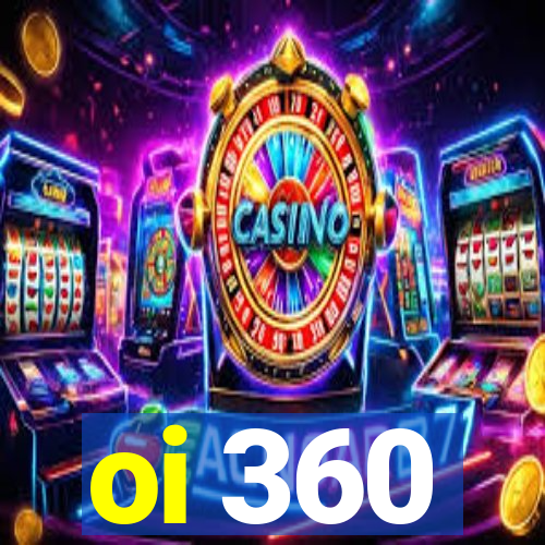 oi 360
